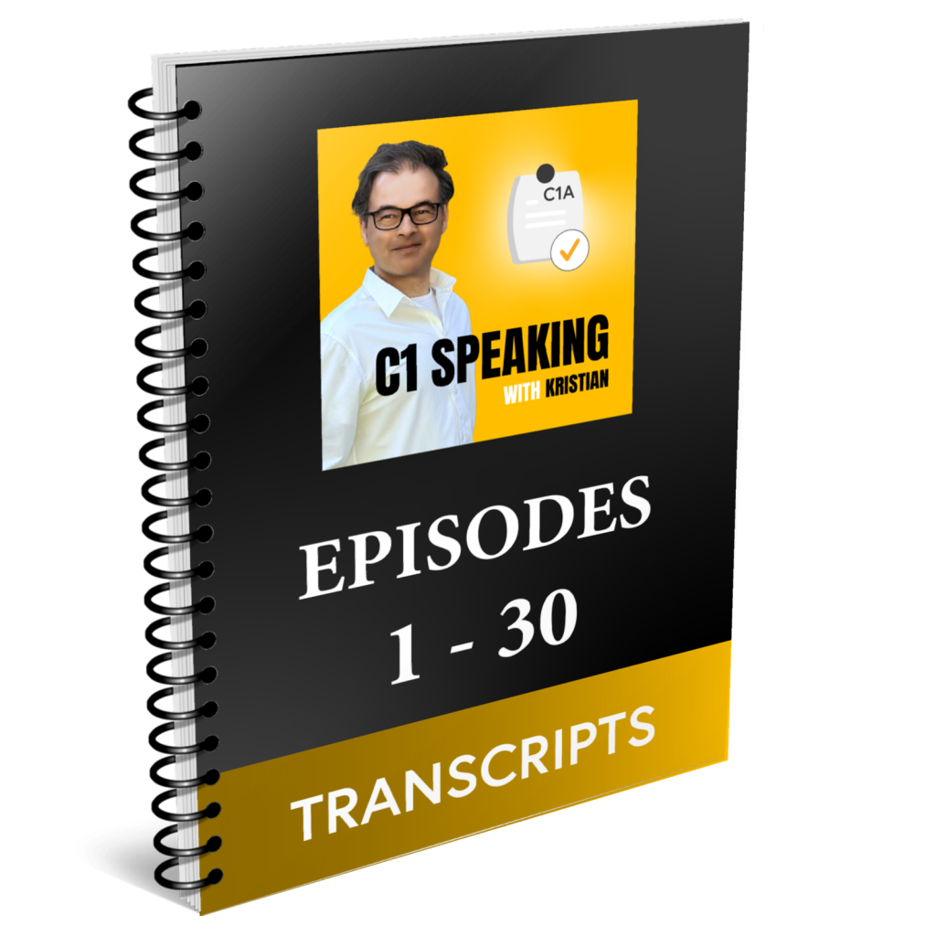 C1 SPEAKING PODCAST - TRANSCRIPTS - EPISODES 1 TO 30