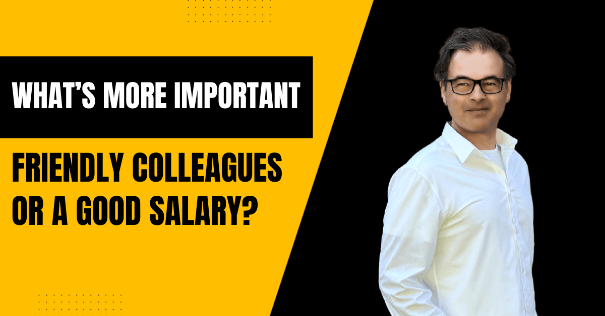 CSP #37 - What's More Important Friendly Colleagues or a Good Salary?